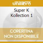 Super K Kollection 1 cd