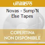 Novas - Sump'N Else Tapes cd
