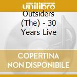 Outsiders (The) - 30 Years Live cd