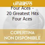 Four Aces - 20 Greatest Hits Four Aces