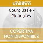 Count Basie - Moonglow cd musicale di Count Basie