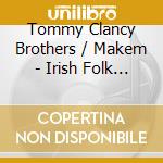 Tommy Clancy Brothers / Makem - Irish Folk Songs & Airs cd
