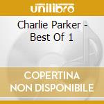 Charlie Parker - Best Of 1 cd musicale di Charlie Parker