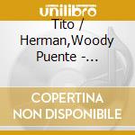 Tito / Herman,Woody Puente - Puente'S Beat / Herman'S Heat cd
