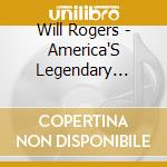 Will Rogers - America'S Legendary Humorist cd musicale di Will Rogers