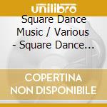 Square Dance Music / Various - Square Dance Music / Various cd musicale di Artisti Vari