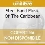 Steel Band Music Of The Caribbean cd
