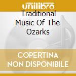 Traditional Music Of The Ozarks cd