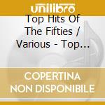 Top Hits Of The Fifties / Various - Top Hits Of The Fifties / Various cd