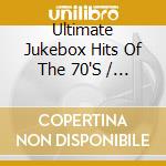 Ultimate Jukebox Hits Of The 70'S / Various (3 Cd) cd