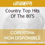 Country Top Hits Of The 80'S cd