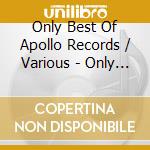 Only Best Of Apollo Records / Various - Only Best Of Apollo Records / Various cd