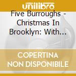 Five Burroughs - Christmas In Brooklyn: With Friends Spanky & Dino cd