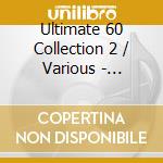 Ultimate 60 Collection 2 / Various - Ultimate 60 Collection 2 / Various cd