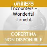 Encounters - Wonderful Tonight cd