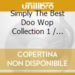 Simply The Best Doo Wop Collection 1 / Various - Simply The Best Doo Wop Collection 1 / Various cd