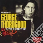 George Thorogood & The Destroyers - The Best Of cd