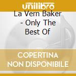 La Vern Baker - Only The Best Of cd