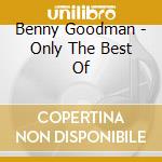 Benny Goodman - Only The Best Of cd
