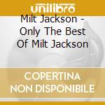Milt Jackson - Only The Best Of Milt Jackson cd