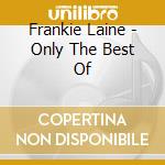 Frankie Laine - Only The Best Of cd