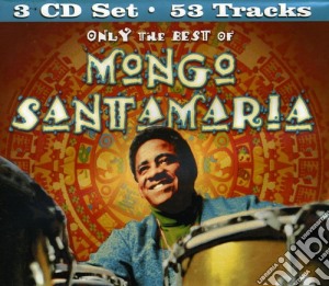 Mongo Santamaria - Only The Best Of (3 Cd) cd musicale di Mongo Santamaria