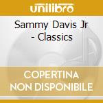 Sammy Davis Jr - Classics cd musicale di Sammy Davis Jr