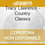 Tracy Lawrence - Country Classics cd