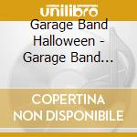 Garage Band Halloween - Garage Band Halloween cd