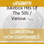 Jukebox Hits Of The 50S / Various - Jukebox Hits Of The 50S / Various cd