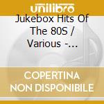 Jukebox Hits Of The 80S / Various - Jukebox Hits Of The 80S / Various cd