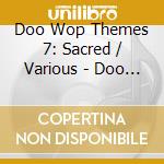 Doo Wop Themes 7: Sacred / Various - Doo Wop Themes 7: Sacred / Various cd