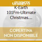 K-Earth 101Fm-Ultimate Christmas Album 7 / Var - K-Earth 101Fm-Ultimate Christmas Album 7 / Var cd
