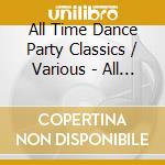 All Time Dance Party Classics / Various - All Time Dance Party Classics / Various cd