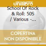School Of Rock & Roll: 50S / Various - School Of Rock & Roll: 50S / Various cd