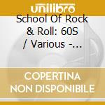 School Of Rock & Roll: 60S / Various - School Of Rock & Roll: 60S / Various cd