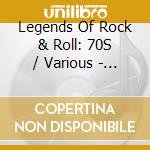 Legends Of Rock & Roll: 70S / Various - Legends Of Rock & Roll: 70S / Various cd