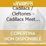 Cadillacs / Cleftones - Cadillacs Meet The Cleftones cd