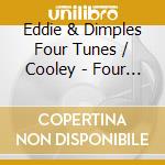 Eddie & Dimples Four Tunes / Cooley - Four Tunes Meet Eddie Cooley The Dimples cd