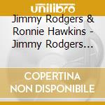 Jimmy Rodgers & Ronnie Hawkins - Jimmy Rodgers Meets Ronnie Hawkins cd