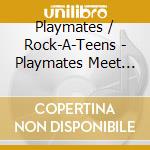 Playmates / Rock-A-Teens - Playmates Meet The Rock-A-Teens
