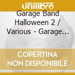 Garage Band Halloween 2 / Various - Garage Band Halloween 2 / Various cd