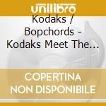 Kodaks / Bopchords - Kodaks Meet The Bopchords