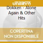 Dokken - Alone Again & Other Hits cd musicale di Dokken