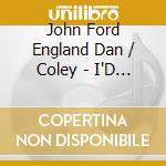 John Ford England Dan / Coley - I'D Really Like To See You Tonight & Other Hits cd