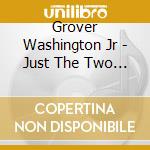 Grover Washington Jr - Just The Two Of Us & Other Hits cd musicale di Grover Washington Jr