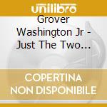 Grover Washington Jr - Just The Two Of Us & Other Hits cd