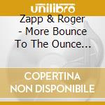 Zapp & Roger - More Bounce To The Ounce & Other Hits cd