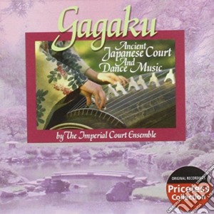 Imperial Court Ensemble - Gagaku: Ancient Japanese Court cd musicale di Imperial Court Ensemble