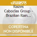 Raizes Caboclas Group - Brazilian Rain Forest: Songs Of The Amazon Indians cd